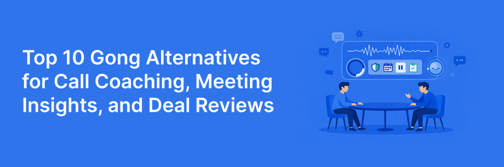 Top 10 Gong Alternatives for Call Coaching, Meeting Insights, and Deal Reviews Article by Launch Assist.