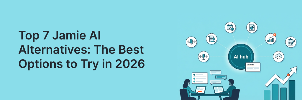 Top 7 Jamie AI Alternatives: The Best Options to Try in 2026. Article by Launch Assist.